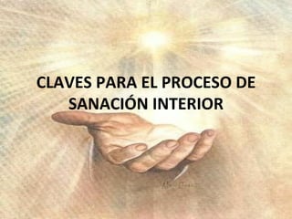 CLAVES PARA EL PROCESO DE SANACIÓN INTERIOR 