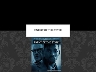 ENEMY OF THE STATE
 