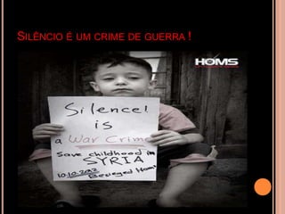SILÊNCIO É UM CRIME DE GUERRA !
 