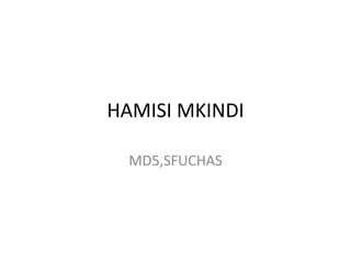 HAMISI MKINDI
MD5,SFUCHAS
 
