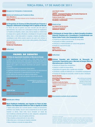TERÇA-FEIRA, 17 DE MAIO DE 2011

08h30 Recepção dos Participantes e Credenciamento                                                      José Cláudio Cardoso
                                                                                                       Presidente
                                                                                                       ABRATE - Associação Brasileira das Grandes Empresas de
08h50 Abertura da Conferência pelo Presidente de Mesa                                                  Transmissão de Energia Elétrica
      Décio Michellis Jr                                                                               Frabricio Dorado Soler
      Assessor Especial de Meio Ambiente da Vice-Presidência de Distribuição                           Coordenador do Depto de Meio Ambiente e Sustentabilidade
      REDE ENERGIA                                                                                     FELSBERG E ASSOCIADOS

09h00 As Perspectivas do Governo de Dilma Rousseff para Promover a                               14h20 Estudo de Caso
        Integração e Alinhamento de Estratégias Entre os Agentes do Mercado                            Luiz Gabriel Todt de Azevedo
        Os últimos oito anos do governo Lula foram marcados pelo forte apelo ao                        Diretor de Sustentabilidade
        desenvolvimento, mas, mesmo com a continuidade do Partido dos Trabalhadores                    ODEBRECHT ENERGIA
        na Presidência da República, existem, ainda, diversos desaﬁos ao fortalecimento
        da sinergia entre os agentes, diﬁcultando a consolidação do mercado de energia           14h50 A Participação da Energia Eólica na Matriz Energética Brasileira:
        elétrica. Assim, o intuito desta palestra é recapitular a trajetória dos esforços de           Potencial, Caminhos para a Consolidação e Competitividade com
        consolidação do setor elétrico durante o governo Lula, assim como conhecer os                  Outras Fontes Frente a Sua Composição de Custos
        planos e as perspectivas para o setor da recém-eleita presidente, Dilma Rousseff.              • Perspectivas de desenvolvimento do setor de energia eólica
        Fernando Ferro                                                                                 • Participação em leilões e periodicidade
        Deputado Federal                                                                               • Potencial de complementaridade com outras fontes geradoras
        Partido dos Trabalhadores
                                                                                                       • Desaﬁos ao crescimento do setor
                                                                                                       Miguel Setas
10h00 Coffee Break                                                                                     Diretor Presidente
                                                                                                       EDP Renováveis Brasil

                      PAINEL DE DEBATES                                                          15h30 Coffee Break
10h30 Os Efeitos do Aquecimento Econômico no Mercado de Energia
      A trajetória de crescimento econômico que o Brasil segue traz diversas                     16h20 Entraves   Causados pela Indeﬁnição da Renovação de
      benesses, mas, ao mesmo tempo, impõe diversos desaﬁos. Este painel reúne                         Concessões: Expectativas para o Mercado de Energia Elétrica e
      diferentes agentes do mercado de energia elétrica, visando elencar os principais                 Alternativas para o Curto Prazo
      desaﬁos para o setor e as soluções encontradas para garantir a expansão                          • Panorama da situação das concessionárias                            Visã
      econômica.                                                                                                                                                           Práti o
                                                                                                       • Impactos na cadeia de energia elétrica                                  ca
      • Crescimento previsto no consumo de energia elétrica
                                                                                                       • Expectativas dos agentes sobre a questão das concessões
      • Capacidade produtiva dos geradores e suas perspectivas de desenvolvimento
                                                                                                       • Conciliando a questão da indeﬁnição com a necessidade de planejamento
      • O papel do ﬁnanciamento no desenvolvimento do setor elétrico
      • Visão sistêmica dos impactos na cadeia de energia elétrica                                     • Processos de renovação de concessões, reversão de ativos e relicitações
      • Panorama dos planos do setor para atender o aumento da demanda                                 Ricardo Brandão
                                                                                                       Procurador Federal
      Jorge Andriguetto Jr                                                                             Procuradoria Regional Federal                  Caso as deﬁnições das renovações
      Diretor                                 Envie antecipadamente suas perguntas por e-mail:         da 1ª Região                                       de concessões já tenham sido
      COPEL                                                                                                                                                aprovadas na data do evento,
                                                           guilherme.giraldes@ibcbrasil.com.br         Humberto Cunha dos Santos
      Márcia Leal                                                                                      Assessor da Superintendência de Concessões         promoveremos uma discussão
      Chefe do Departamento de Energia                                                                 e Autorizações em Geração                                 atualizada da situação
      BNDES                                                                                            ANEEL
                                                                                                       José Simões Neto
11h30 Estudo de Caso                                                                                   Presidente
                                                                                                       ABCE
        Fique atento às atualizações no site. Acesse
        www.informagroup.com.br/enercon
                                                                                                 17h30 Encerramento do primeiro dia de conferência

12h00 Intervalo para o Almoço

13h30 Macro-Tendências Ambientais, seus Impactos no Futuro do Setor
        Elétrico e Sua Repercussão Indireta em Todos os Agentes da Cadeia
        O objetivo desta palestra não é somente abordar a temática do licenciamento
        ambiental e seus desaﬁos, mas sim como os empecilhos de um elo da cadeia
        impactam os demais. Desse modo, faz-se necessário um estudo das
        macro-tendências ambientais pertinentes ao setor, adequando o planejamento
        de diversos agentes às novas prerrogativas ambientais.                                          Alteração da Programação:
        • Novos desaﬁos ao desenvolvimento do setor elétrico                                            O compromisso da IBC é fornecer a discussão e o estudo de temas e casos de interesse por
                                                                                                        palestrantes habilitados. Eventuais alterações no programa serão decorrentes de caso fortuito ou
        • Alternativas para a minimização de impactos ambientais                                        força maior. Caso algum palestrante não possa comparecer, a IBC, empenhará maiores esforços
                                                                                                        possíveis para substituir o palestrante ausente por outro apto a promover a discussão do tema,
        • Novas iniciativas no mercado de energia elétrica                                              conforme programado. Contudo, tal empenho não implica em garantia da substituição.
 