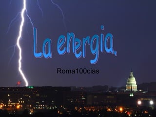 Roma100cias La energia. 