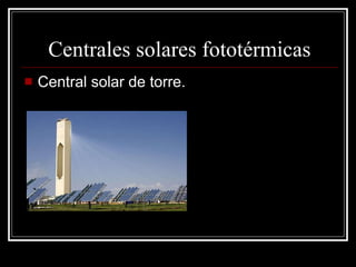 Centrales solares fototérmicas Central solar de torre.  