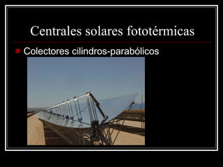 Centrales solares fototérmicas Colectores cilindros-parabólicos 