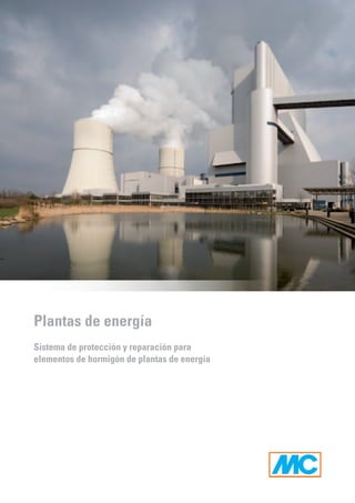 Plantas de energía
Sistema de protección y reparación para
elementos de hormigón de plantas de energía
 