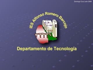 IES Alfonso Romero Barcojo Departamento de Tecnología 