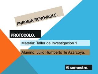 Alumno: Julio Humberto Te Azarcoya.
Materia: Taller de Investigación 1
 