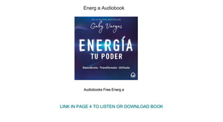 Energ a Audiobook
Audiobooks Free Energ a
LINK IN PAGE 4 TO LISTEN OR DOWNLOAD BOOK
 