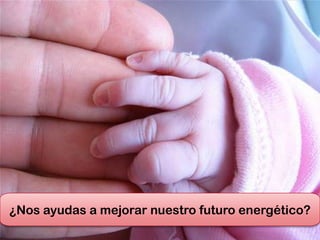 ¿Nos ayudas a mejorar nuestro futuro energético?