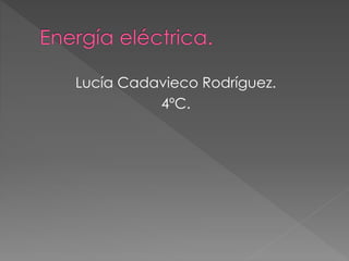 Lucía Cadavieco Rodríguez.
4ºC.
 