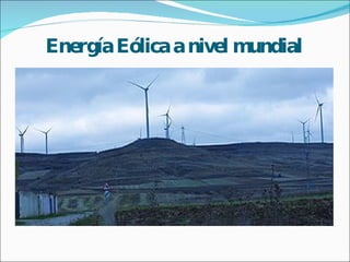 Energía   Eólica a nivel mundial 