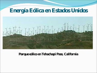 Energía Eólica en Estados Unidos Parque eólico en Tehachapi Pass, California   
