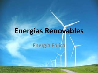 Energías Renovables
     Energía Eólica
 