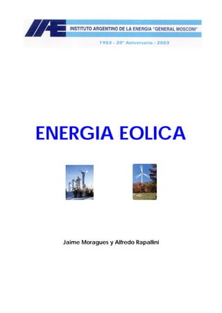 ENERGIA EOLICA 
Jaime Moragues y Alfredo Rapallini 
 