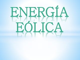 ENERGÍA
EÓLICA
 