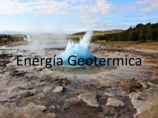 Energía Geotermica 
 