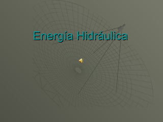 Energía Hidráulica 