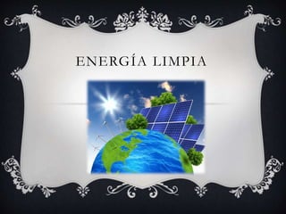 ENERGÍA LIMPIA
 