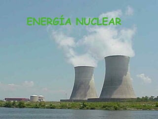 ENERGÍA NUCLEAR
 