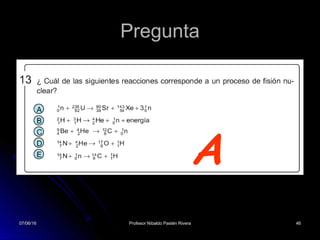 07/06/1607/06/16 Profesor Nibaldo Pastén RiveraProfesor Nibaldo Pastén Rivera 4646
Pregunta
A
 