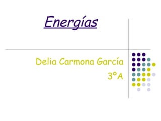 Energías Delia Carmona García 3ºA 