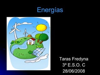 Energías Taras Fredyna 3º E.S.O. C 28/06/2008 