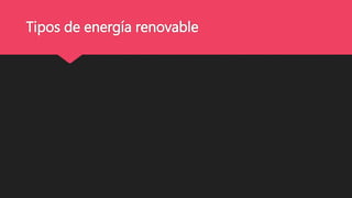 Tipos de energía renovable
 