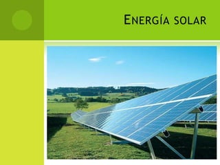 ENERGÍA SOLAR
 