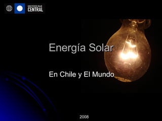 Energía Solar En Chile y El Mundo 2008 