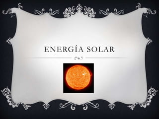 ENERGÍA SOLAR
 