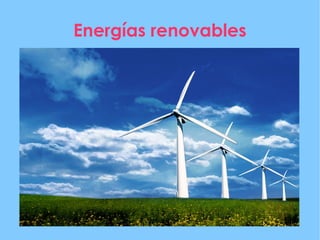 Energías renovables
 