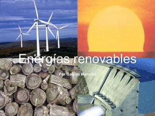 Energías renovables
      Por Gabriel Mansilla
 