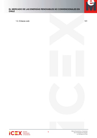 EL MERCADO DE LAS ENERGÍAS RENOVABLES NO CONVENCIONALES EN
CHILE
5555
Oficina Económica y Comercial
de la Embajada de España
en Santiago de Chile
1.2. Enlaces web 101
 