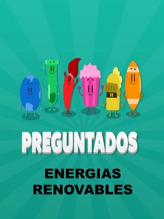 {
Energías
Renovables
ENERGIAS
RENOVABLES
 