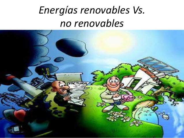 Energías renovables vs no renovables