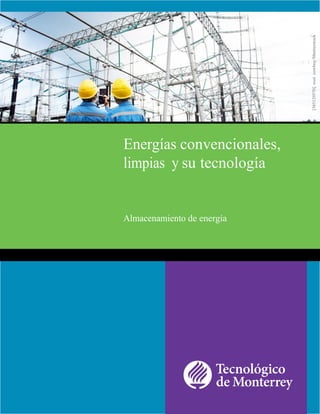 [385129570].westcowboy/Shutterstock
Energías convencionales,
limpias y su tecnología
Almacenamiento de energía
 