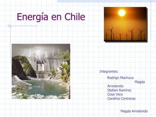 Energía en Chile ,[object Object],[object Object],[object Object]