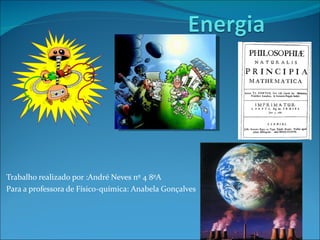 Trabalho realizado por :André Neves nº 4 8ºA Para a professora de Físico-química: Anabela Gonçalves 