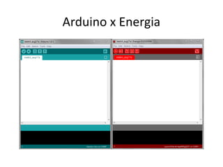 Arduino x Energia
 