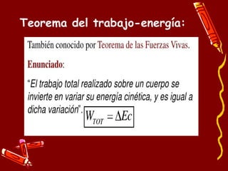 Teorema del trabajo-energía:
 