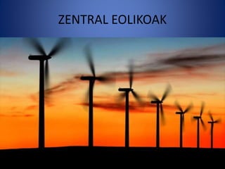ZENTRAL EOLIKOAK
 