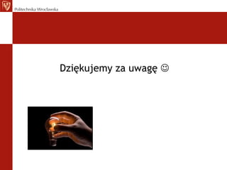Dziękujemy za uwagę   