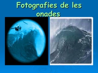 Fotografies de les onades   