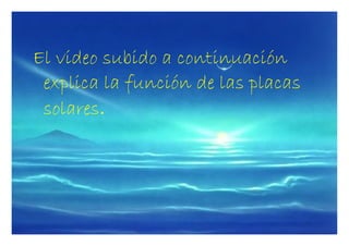 Las células se montan en serie sobre paneles o módulos solares .Transformándola directamente en eléctrica en forma de corriente continua, que se almacena en acumuladores, para que pueda ser utilizada fuera de las horas de luz. Los módulos fotovoltaicos admiten tanto radiación directa como difusa, pudiendo generar energía eléctrica incluso en días nublados 