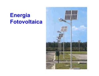 Energia
Fotovoltaica
 