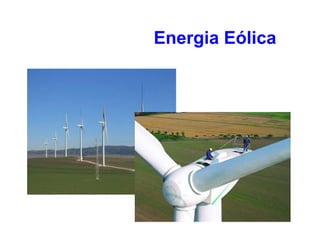 Energia Eólica
 