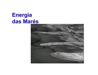Energia
das Marés
 