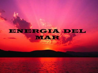 ENERGIA  DEL MAR 