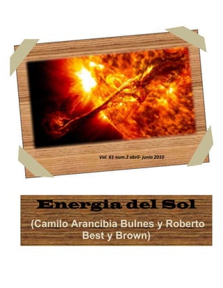 Energia del Sol
(Camilo Arancibia Bulnes y Roberto
Best y Brown)
Vol. 61 num.2 abril- junio 2010
 