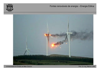 Universidade do Estado de Mato Grosso Prof. Dr.-Ing. Marlon Leão
Fontes renováveis ​​de energia – Energia Eólica
 